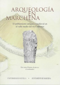 Arqueología en Marchena. El Poblamiento Antiguo y Medieval en el Valle Medio del Río Corbones.