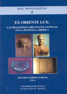 Ex Oriente Lux. Las Religiones Orientales Antiguas en la Península Ibérica.