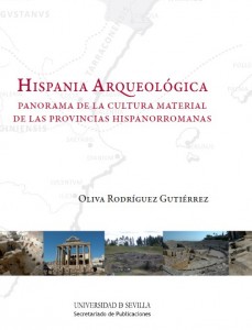 Hispania Arqueológica. Panorama de la Cultura Material de las Provincias Hispanorromanas. 