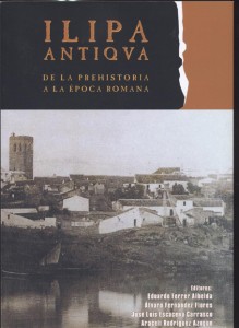 Ilipa Antiqua. De la Prehistoria a la Época Romana.