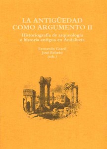 La Antiguedad como Argumento II. Historiografía de Arqueología e Historia Antigua de Andalucía.