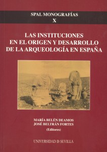 Las Instituciones en el Origen y Desarrollo de la Arqueología en España.