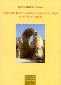 Panorama Histórico-Arqueológico de Caspe en el Bajo Aragón.