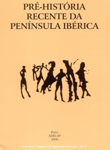 Pré-História Recente da Península Ibérica. Vol. IV das Actas do Congresso de Arqueologia Peninsular