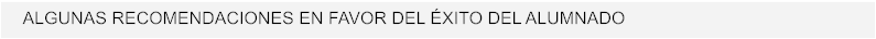 ALGUNAS RECOMENDACIONES EN FAVOR DEL XITO DEL ALUMNADO
