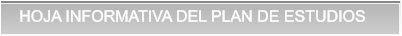 HOJA INFORMATIVA DEL PLAN DE ESTUDIOS HOJA INFORMATIVA DEL PLAN DE ESTUDIOS