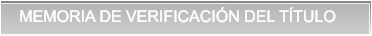 MEMORIA DE VERIFICACIÓN DEL TÍTULO MEMORIA DE VERIFICACIÓN DEL TÍTULO