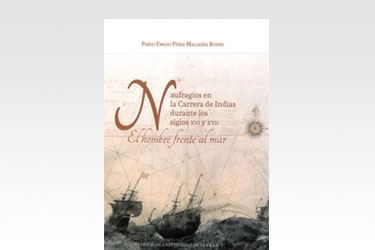 Naufragios en la Carrera de Indias durante los siglos XVI y XVII. El hombre frente al mar