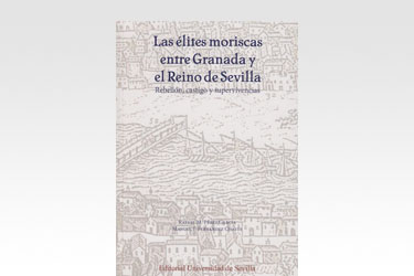 Las élites moriscas entre Granada y el Reino de Sevilla