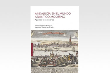Andalucía en el mundo atlántico moderno. Agentes y escenarios