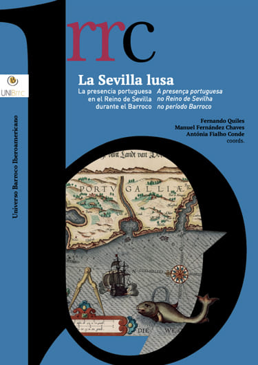 La Sevilla lusa. La presencia portuguesa en el Reino de Sevilla durante el Barroco