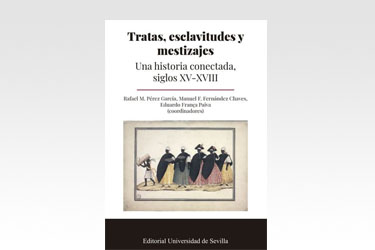 Tratas, esclavitudes y mestizajes. Una historia conectada, siglos XV-XVIII