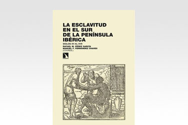 La esclavitud en el sur de la península ibérica (Siglos XV al XVII). Demografía e historia social
