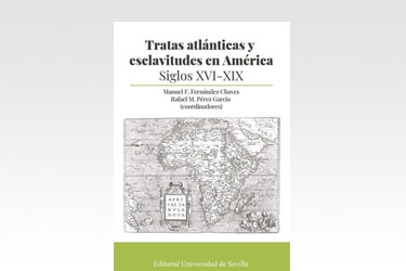 Tratas atlánticas y esclavitudes en América. Siglos XVI-XIX