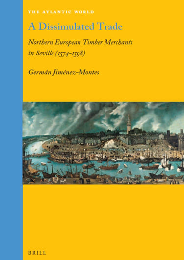 A Dissimulated Trade. Northern European Timber Merchants in Seville (1574-1598)