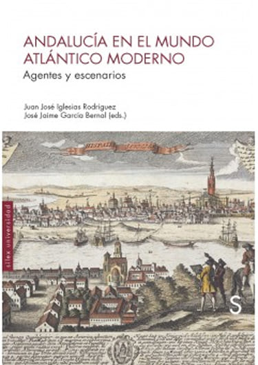 Andalucía en el mundo atlántico moderno. Agentes y escenarios