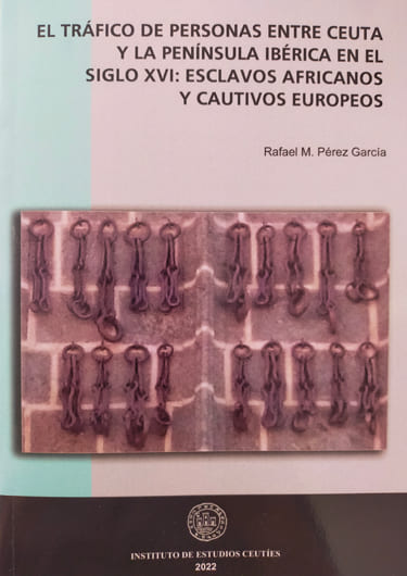 El tráfico de personas entre Ceuta y la Península Ibérica en el siglo XVI: esclavos africanos y cautivos europeos