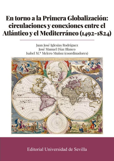 En torno a la Primera Globalización: circulaciones y conexiones entre el Atlántico y el Mediterráneo (1492-1824)