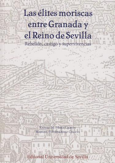 Las élites moriscas entre Granada y el Reino de Sevilla