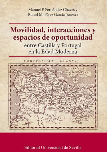 Movilidad, interacciones y espacios de oportunidad entre Castilla y Portugal en la Edad Moderna