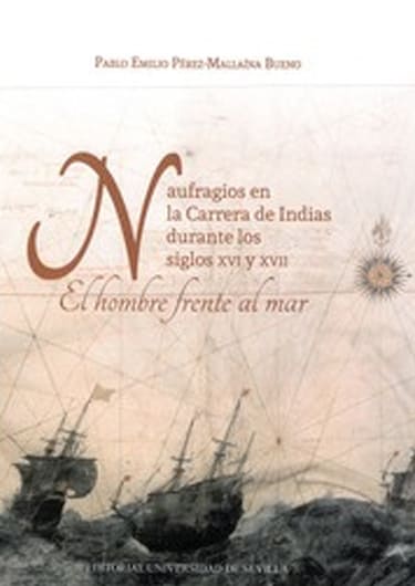 Naufragios en la Carrera de Indias durante los siglos XVI y XVII. El hombre frente al mar