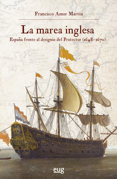 La marea inglesa España frente al designio del Protector (1648-1670)