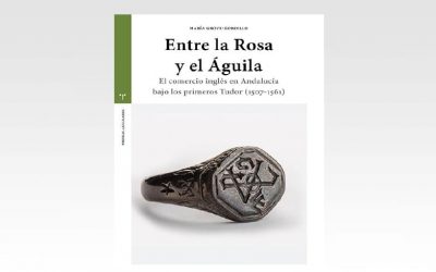 Entre la Rosa y el Águila El comercio inglés en Andalucía bajo los primeros Tudor (1507–1561)