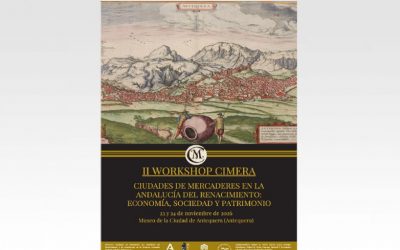 II WORKSHOP CIMERA CIUDADES DE MERCADERES EN LA ANDALUCÍA DEL RENACIMIENTO: ECONOMÍA, SOCIEDAD Y PATRIMONIO