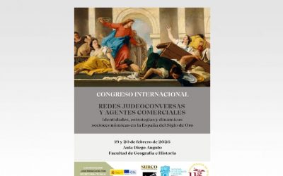 Congreso Internacional Redes Judeoconversas y Agentes Comerciales. Identidades, estrategias y dinámicas socioeconómicas en la España del Siglo de Oro